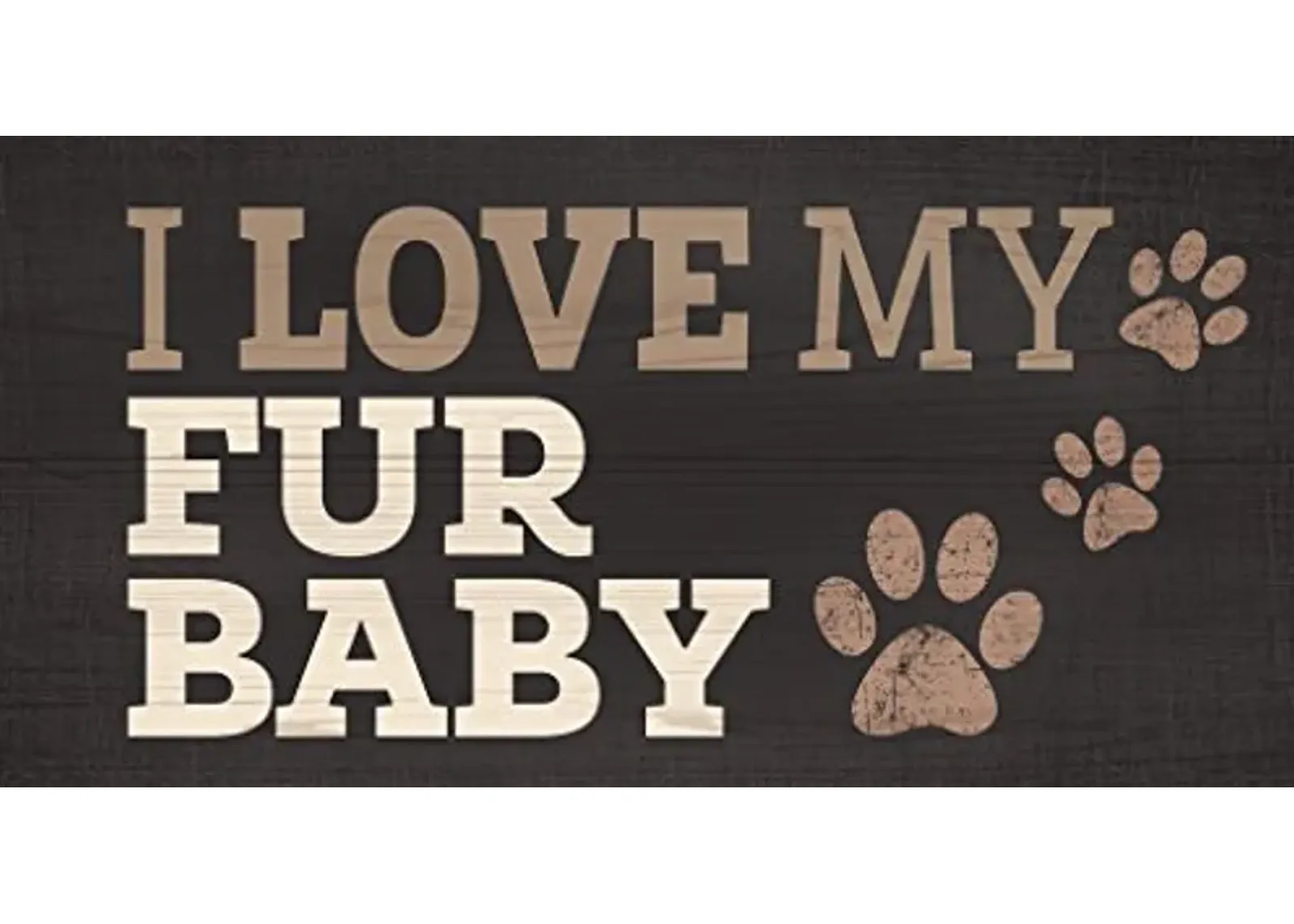 Fan Creations Pet Dog Wood Sign - I Love My Fur Baby