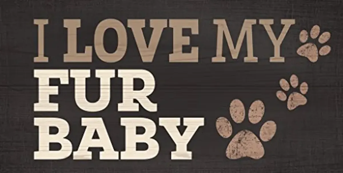 Fan Creations Pet Dog Wood Sign - I Love My Fur Baby