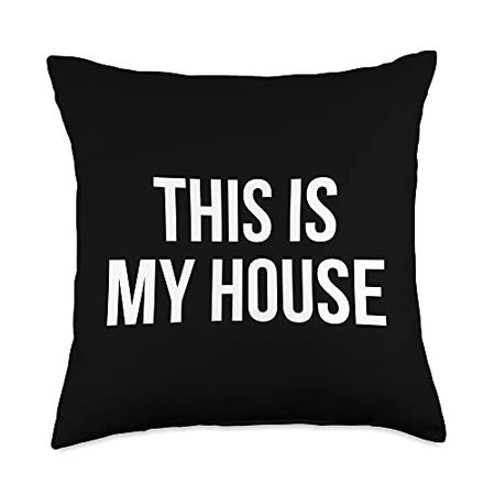 Housewarming New Home Gifts & Design Studio This is My House Comical Funny New Homeowner Throw Pillow, 18x18, Multicolor