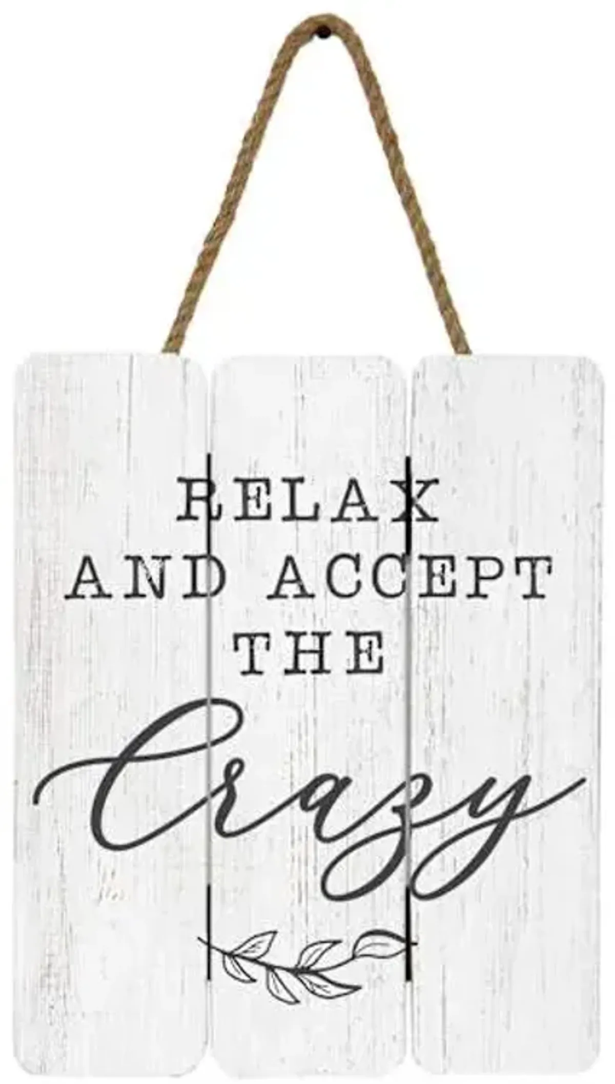 Relax & Accept The Crazy Wood Hanging Wall Sign, 8x10