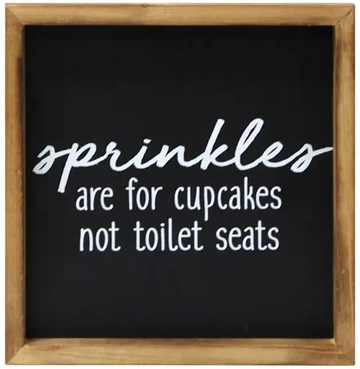 Sprinkles Are For Cupcakes Not Toilet Seats Framed Wall Sign, 10"