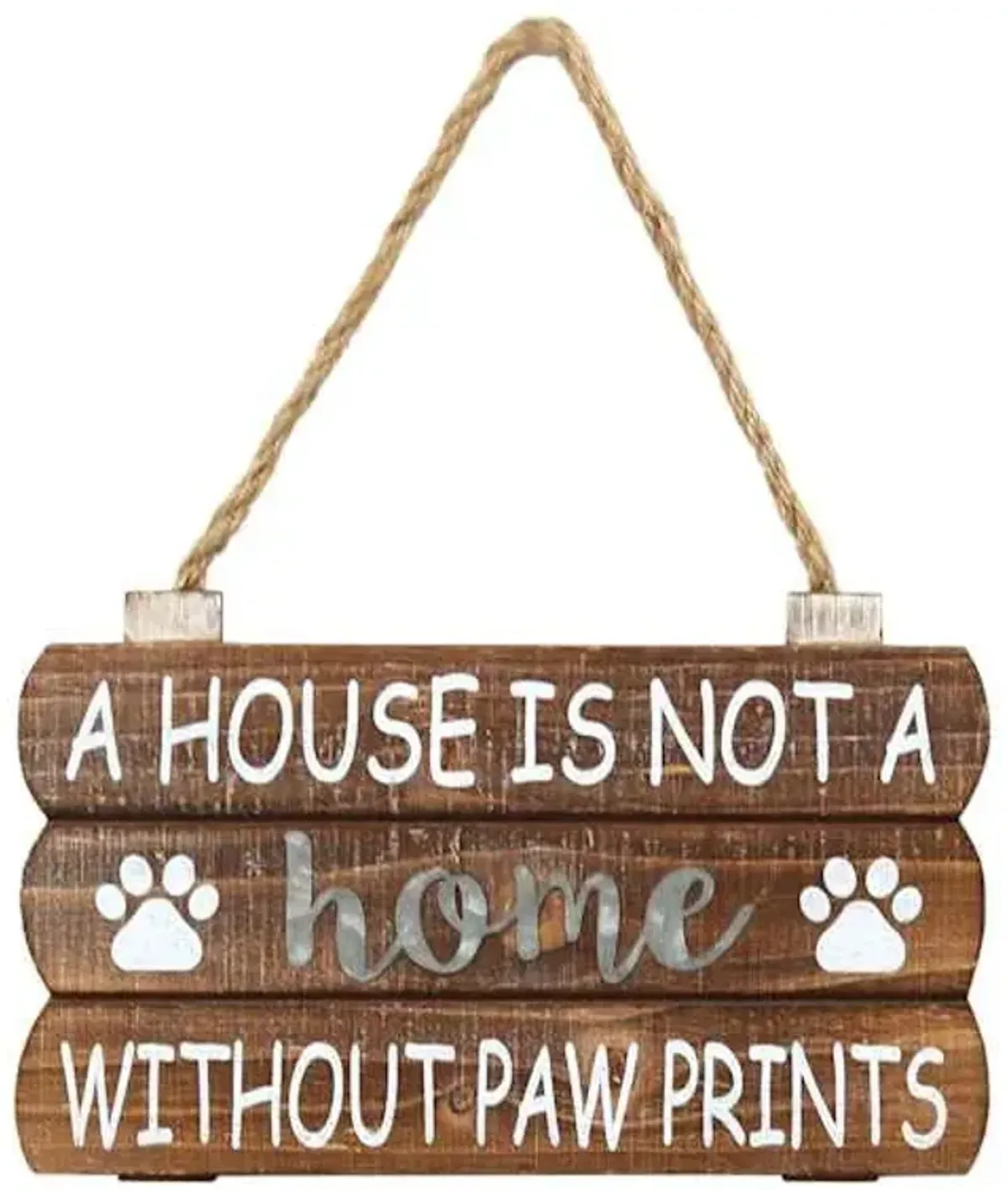 A House Is Not A Home without Paw Prints Hanging Wall Sign, 10x6