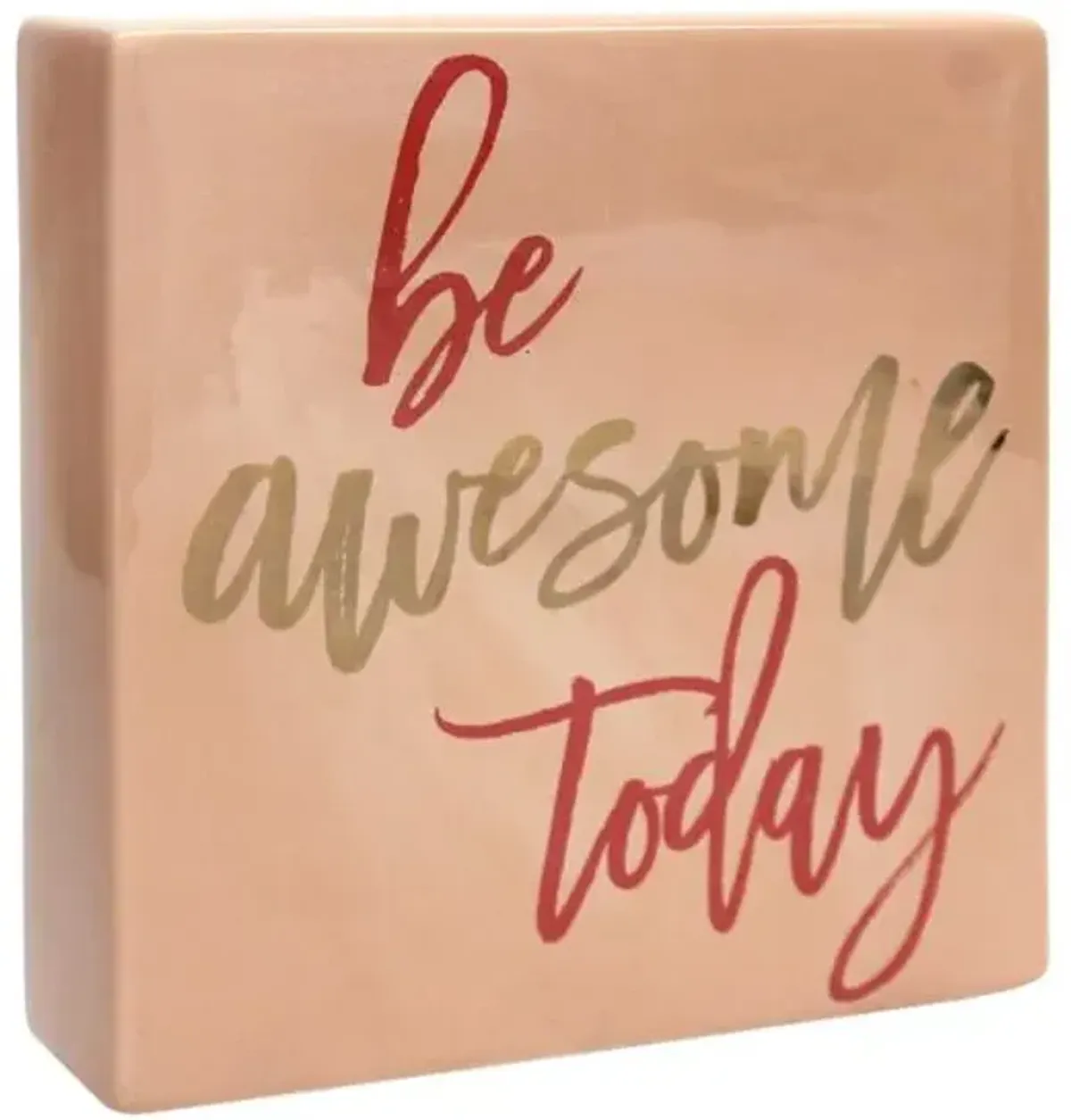 Be Awesome Today Ceramic Block Sign, 8"