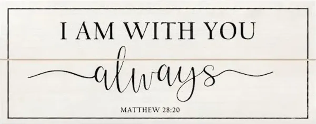 I Am With You Always Bible Verse Wall Sign, 20x8