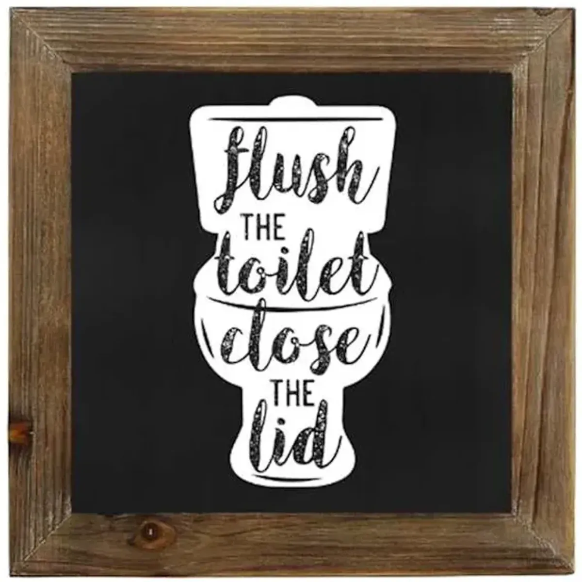 Flush The Toilet & Close The Lid Bathroom Wall Art, 10"
