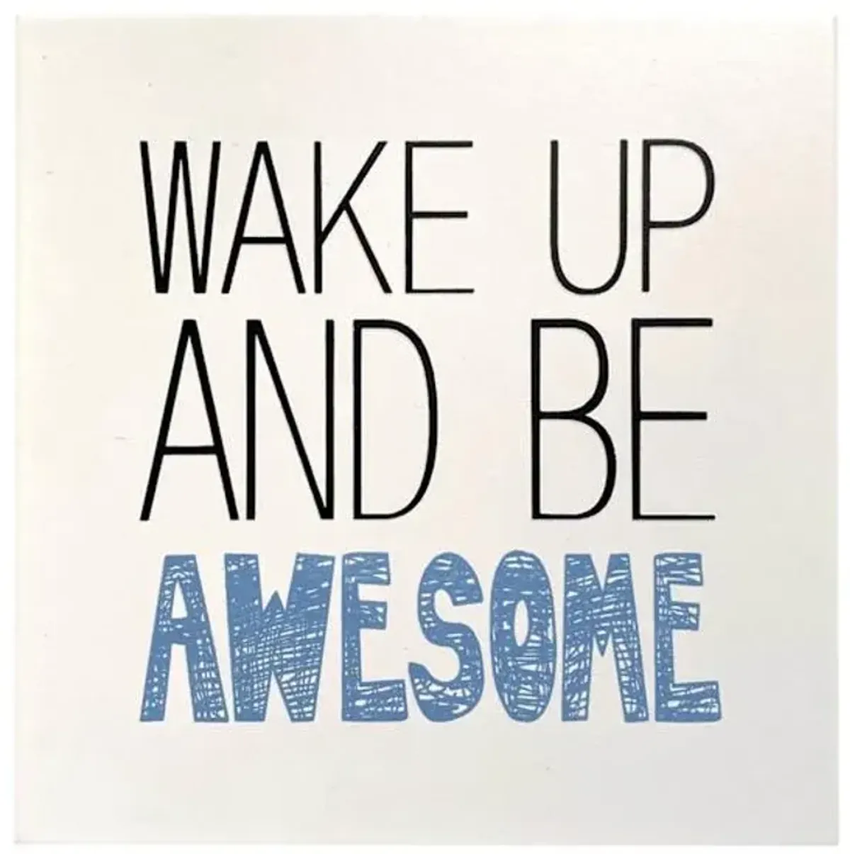Tiny Dreamers Wake Up and Be Awesome Sign, 6"