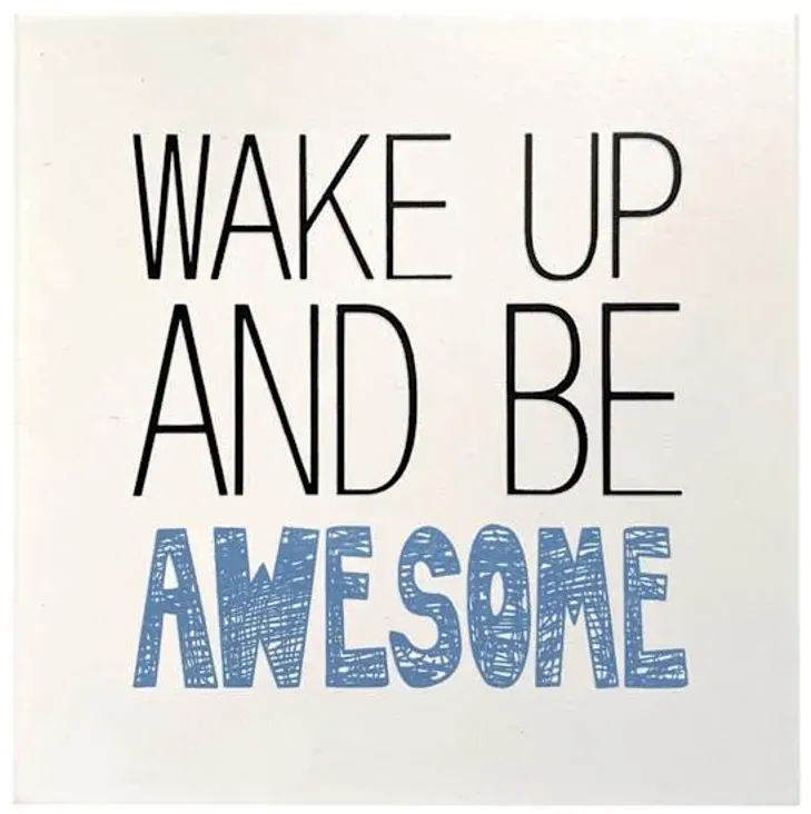 Tiny Dreamers Wake Up and Be Awesome Sign, 6"