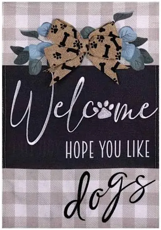 Welcome Hope You Like Dogs Garden Flag, 18"