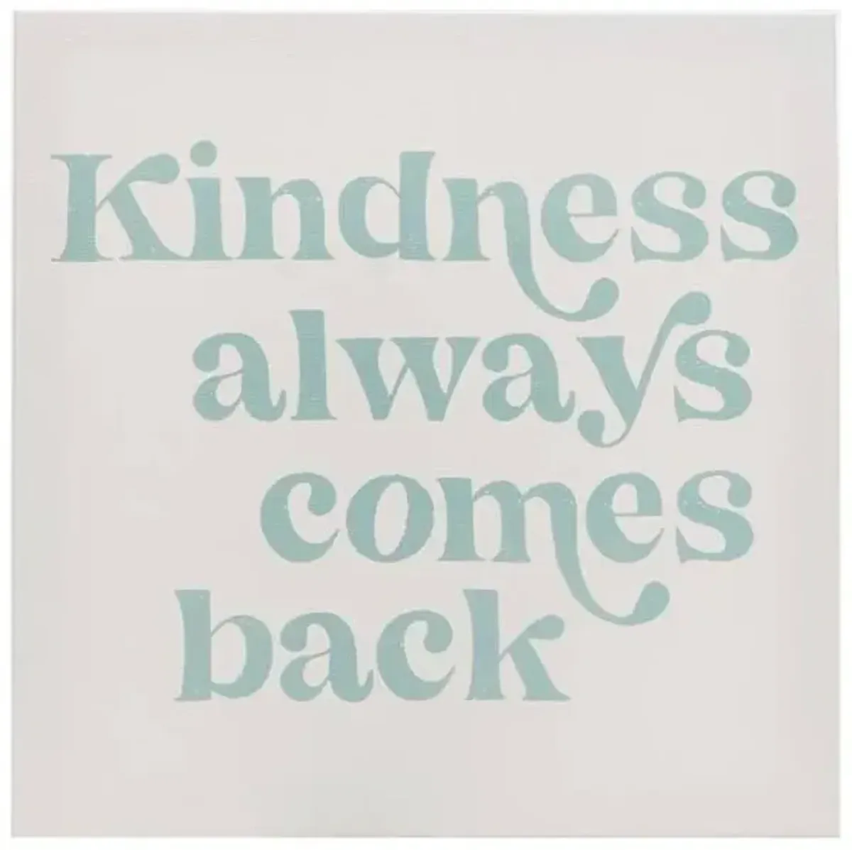 Kindness Always Comes Back Canvas Wall Sign, 12"