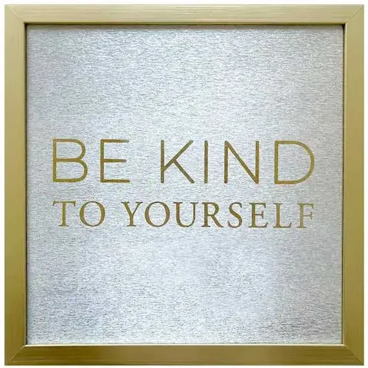 Glass Framed Foiled Be Kind to Yourself Print Wall Sign, 12"
