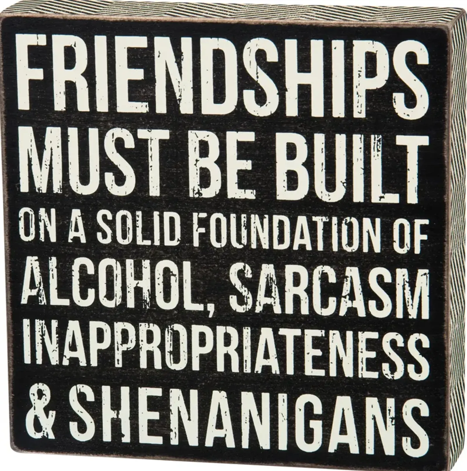 Friendships, Shenanigans Sign 8"W x 8"H